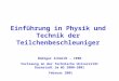 Einführung in Physik und Technik der Teilchenbeschleuniger Rüdiger Schmidt - CERN Vorlesung an der Technische Universität Darmstadt im WS 2000-2001 Februar