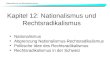 Nationalismus und Rechtsextremismus Kapitel 12: Nationalismus und Rechtsradikalismus Nationalismus Abgrenzung Nationalismus-Rechtsradikalismus Politische
