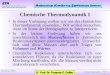 Anfang Präsentation 19. Januar, 2005 Chemische Thermodynamik I In dieser Vorlesung wollen wir uns der chemischen Thermodynamik zuwenden. Wir wollen versuchen,