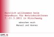 Herzlich willkommen beim Grundkurs für BetriebsrätInnen 7.-11.3.2011 in Hirschwang wünschen euch Manuel und Hannes