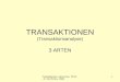 Transaktionen Hans Joss, TSTA - E 24./25.Nov. 2006 1 TRANSAKTIONEN (Transaktionsanalyse) 3 ARTEN