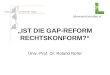 IST DIE GAP-REFORM RECHTSKONFORM? Univ.-Prof. Dr. Roland Norer