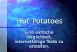 HotPotatoes Eine einfache Möglichkeit, internetfähige Tests zu erstellen