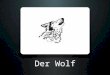 Der Wolf. Der Wolf ist ein Wildtier das man nicht als Haustier halten kann. Es gibt 10-12 Wölfe in der Schweiz. Die Wölfe sind sehr scheu. Früher hat