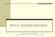 NEUE WERBEMEDIEN © MANZ Verlag Schulbuch, 2009 Autoren: Mag. Gottfried Kögler, Sabine Fekete, Tobias Kloiber