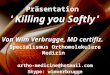 Von Wim Verbrugge, MD certifiz. Specialismus Orthomolekulare Medizin ortho-medicine@hotmail.com Skype: wimverbrugge PräsentationKilling you Softly