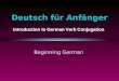 Deutsch für Anfänger Beginning German Introduction to German Verb Conjugation