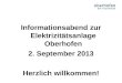 Informationsabend zur Elektrizitätsanlage Oberhofen 2. September 2013 Herzlich willkommen!