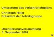 1 Christoph Hiller, 7. September 2008 Umsetzung des Verkehrsrichtplans Christoph Hiller Präsident der Arbeitsgruppe Orientierungsversammlung 8. September