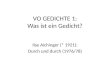 VO GEDICHTE 1: Was ist ein Gedicht? Ilse Aichinger (* 1921): Durch und durch (1976/78)