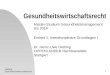 Dettling Gesundheitswirtschaftsrecht 1 Master-Studium Gesundheitsmanagement SS 2014 Einheit 1: Interdisziplinäre Grundlagen I Dr. Heinz-Uwe Dettling OPPENLÄNDER