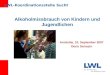 Alkoholmissbrauch von Kindern und Jugendlichen Anröchte, 10. September 2007 Doris Sarrazin LWL-Koordinationsstelle Sucht