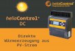 HeliaControl ® DC Direkte Wärmeerzeugung aus PV-Strom