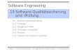 Software Engineering © Ludewig, J., H. Lichter: Software Engineering – Grundlagen, Menschen, Prozesse, Techniken. 2. Aufl., dpunkt.verlag, 2010. 13Software-Qualitätssicherung