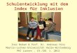 Schulentwicklung mit dem Index für Inklusion Ines Boban & Prof. Dr. Andreas Hinz Martin-Luther-Universität Halle-Wittenberg PHZ Luzern, 19./20. 1. 2012