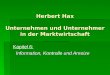 Herbert Hax Unternehmen und Unternehmer in der Marktwirtschaft Kapitel 6: Information, und Anreize Information, Kontrolle und Anreize