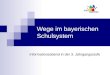 Wege im bayerischen Schulsystem Informationsabend in der 3. Jahrgangsstufe