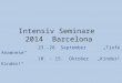 Intensiv Seminare 2014 Barcelona 23.-28. September Tiefe Anamnese 10. - 15. Oktober Kinder!Kinder!