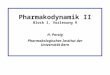 Pharmakodynamik II Block I, Vorlesung 9 H. Porzig Pharmakologisches Institut der Universität Bern