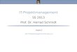 IT-Projektmanagement, Vorlesung Sommersemester 2013 Prof. Dr. Herrad Schmidt SS 13 Kapitel 5 (1) Folie 2 Nach DIN 69904 ist ein Projektmanagementprozess