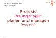 ©  Projekte lösungs"agil" planen und managen (Auszug) Dr. Hans-Peter Korn 