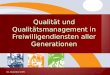 02. Dezember 2009 Qualität und Qualitätsmanagement in Freiwilligendiensten aller Generationen