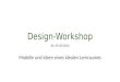 Design-Workshop 24.-25-02-2014 Modelle und Ideen eines idealen Lernraumes