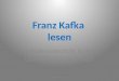 Franz Kafka lesen Sch¼lerunterricht in der Qualifikationsstufe (Q3) 1Angelika Beck 2010