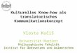 Kulturelles Know-how als translatorisches Kommunikationskonzept Philosophische Fakultät Institut für Übersetzen und Dolmetschen Kulturelles Know-how als