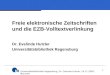 1 Freie elektronische Zeitschriften und die EZB-Volltextverlinkung Dr. Evelinde Hutzler Universitätsbibliothek Regensburg Universitätsbibliothek Regensburg,