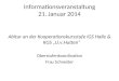 Informationsveranstaltung 21. Januar 2014 Abitur an der Kooperationskursstufe IGS Halle & KGS U.v.Hutten Oberstufenkoordination Frau Schneider