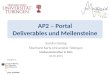 Grant: 01IG09006 AP2 – Portal Deliverables und Meilensteine Sandra Gesing Eberhard-Karls-Universität Tübingen Meilensteintreffen in Köln 02.05.2011