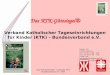 Das KTK-Gütesiegel - Copyright KTK- Bundesverband e.V. 2004 1 Verband Katholischer Tageseinrichtungen für Kinder (KTK) – Bundesverband e.V. Karlstr. 40,