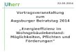 22.03.2014 Vortragsveranstaltung zum Augsburger Beiratstag 2014 Energieeffizienz im Wohngebäudebestand: Möglichkeiten, Pflichten und Förderungen