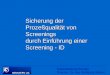 Niederlassung Dresden Director: Dr.-Ing. Wolfgang Weiner Sicherung der Prozeßqualität von Screenings durch Einführung einer Screening - ID Titel