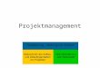 Projektmanagement. Ziel : die Projektaufgaben mit den spezifischen Leistungsmerkmalen, innerhalb der zur Verfügung stehenden Zeit im Rahmen der vorgegebenen