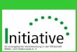 Die aktuelle Arbeit von INITIATIVE e.V. in Deutschland und in Mittel- und Osteuropa