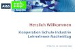 Herzlich Willkommen Kooperation Schule-Industrie LehrerInnen-Nachmittag AT&S AG, 14. November 2013
