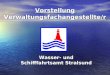 Vorstellung Verwaltungsfachangestellte/r Wasser- und Schifffahrtsamt Stralsund