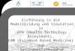 ASC – MMS TU VIENNA Einführung in die Modellbildung und Simulation in HTA (Health Technology Assessment), EBM (Evidence Based Medicine) und Gesundheitsökonomie