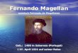 Fernando Magellan spanisch Fernando de Magallanes Geb.: 1480 in Saborosa (Portugal) 27. April 1521 auf seiner Reise
