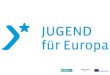 twitter.com/jugend_f_europaFacebook/jugendfuereuropa Über JUGEND für Europa Unsere Tätigkeitsfelder _Nationale Agentur Erasmus+ JUGEND IN AKTION; _Unterstützung