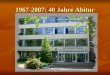 1967-2007: 40 Jahre Abitur. Zeitung: OIs (OStR Büscher)