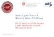 Swiss Cyber Storm 4 Security Alpen Challenge Die Schweiz sucht die besten Cyber Talente der Zukunft! Wir suchen Dich! 
