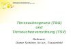 Tierseuchengesetz (TSG) und Tierseuchenverordnung (TSV) Referent: Dieter Schürer, lic.iur., Frauenfeld