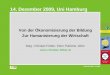 Von der Ökonomisierung der Bildung Zur Humanisierung der Wirtschaft Mag. Christian Felber, freier Publizist, Wien  14. Dezember
