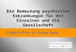 Die Bedeutung psychischer Erkrankungen für den Einzelnen und die Gesellschaft Chefarzt Prim. Dr. Georg Psota