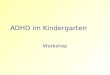 ADHD im Kindergarten Workshop. Agenda Videobeispiel Spielangebote Verhaltensmanagement IEP