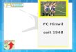 FC Hinwil seit 1948. Gründungsdatum:08.03.1948 Vereinsnummer: 11023 Anzahl Teams: 20 Verbandszugehörigkeit:SFV Vereinszugehörigkeit: FVRZ Region: FVRZ