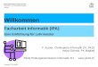 PK19 Prüfungskommission Informatik ZH Willkommen Facharbeit Informatik (IPA) Eine Einführung für Lehrmeister F. Kuster, Chefexperte Informatik